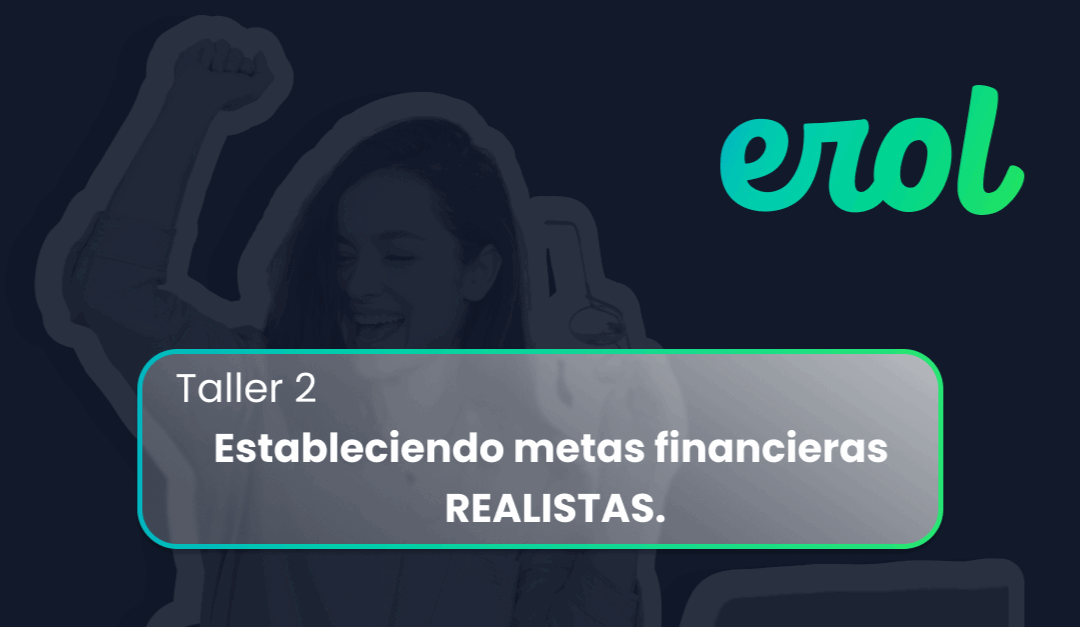 Taller 2: Estableciendo metas financieras REALISTAS